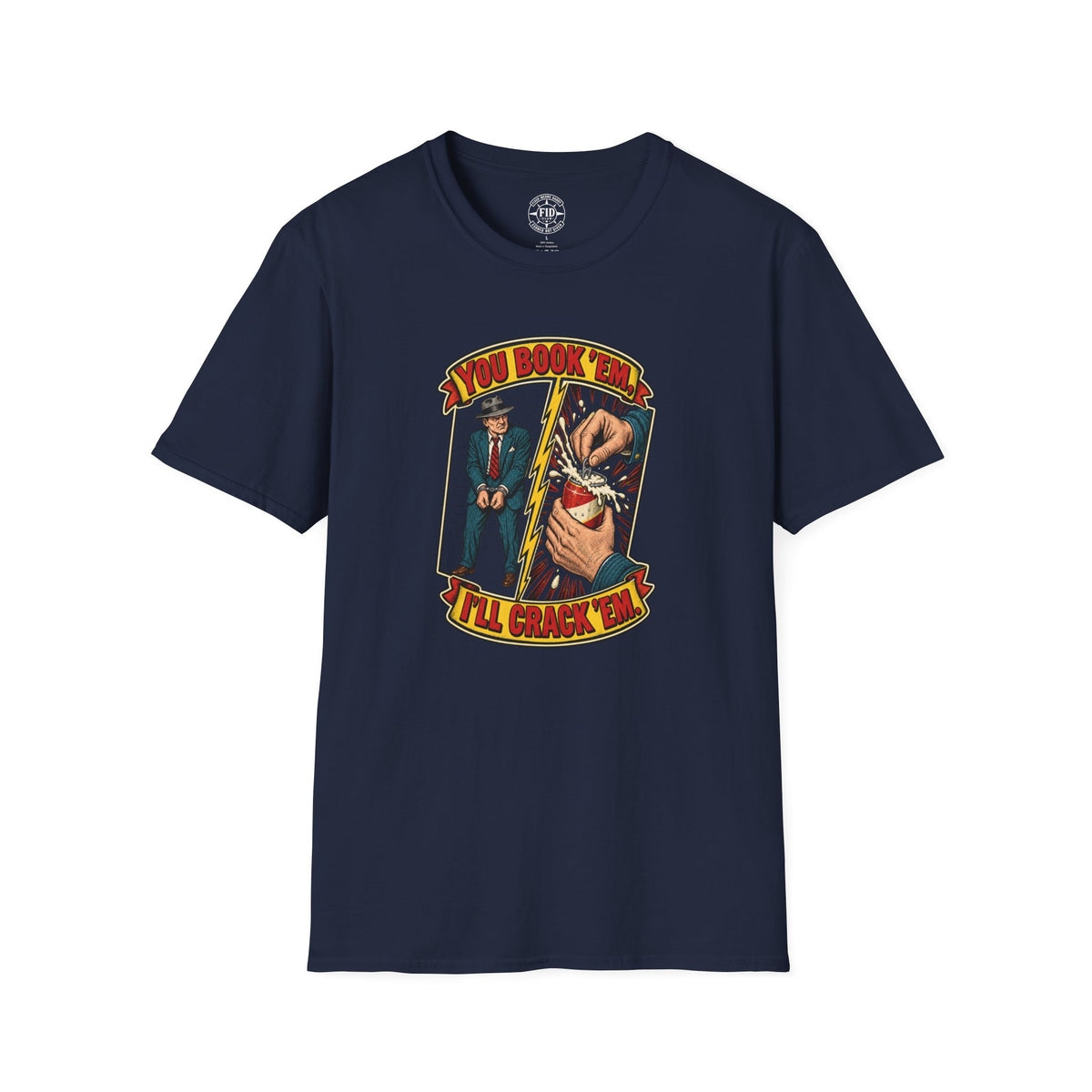You Book'em I'll Crack'em T-Shirt