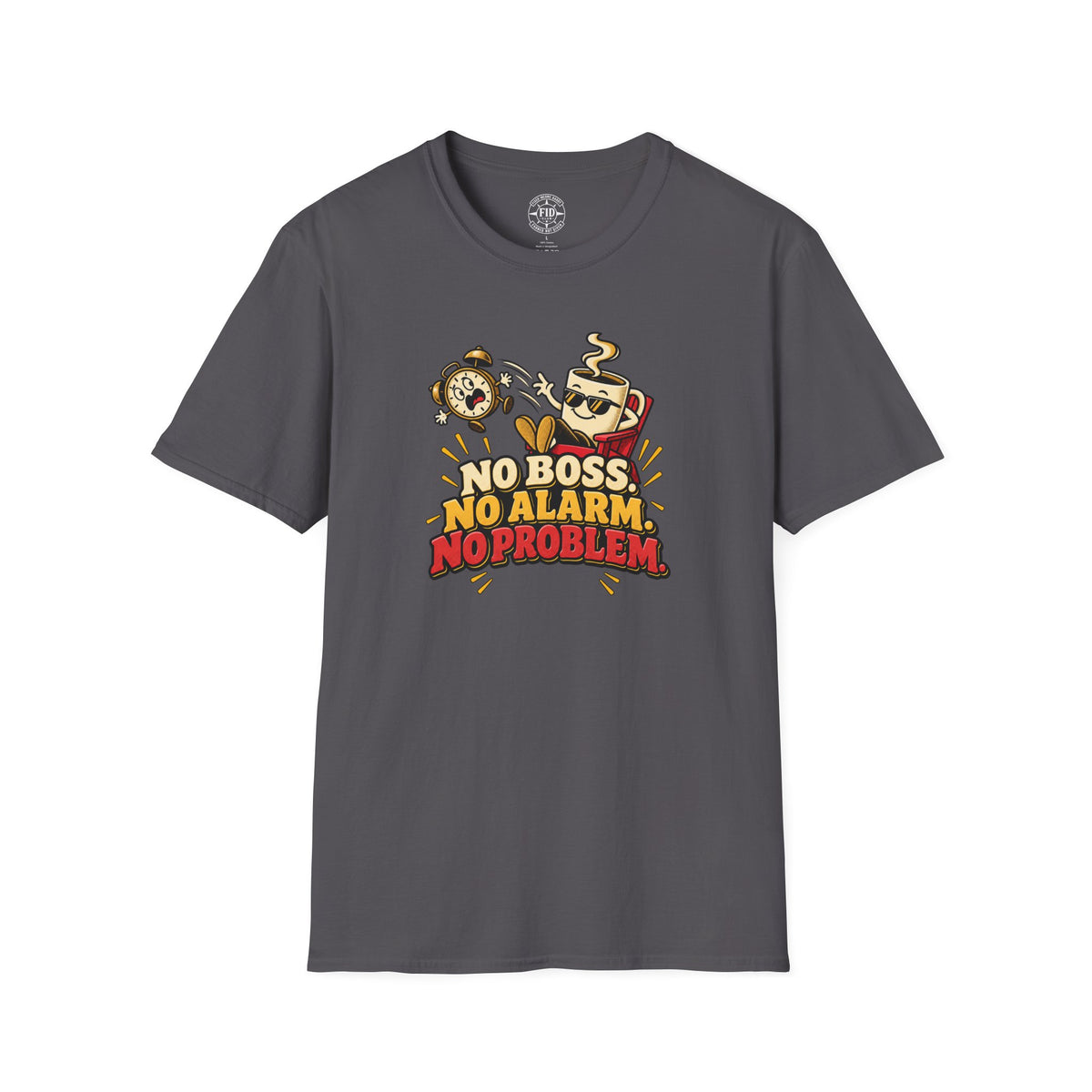 No Boss No Alarm No Problem T-Shirt