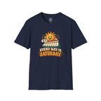 Everyday Is Saturday T-Shirt