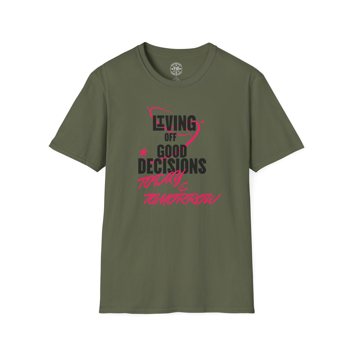 Living Off Good Decisions Today & Tomorrow T-Shirt