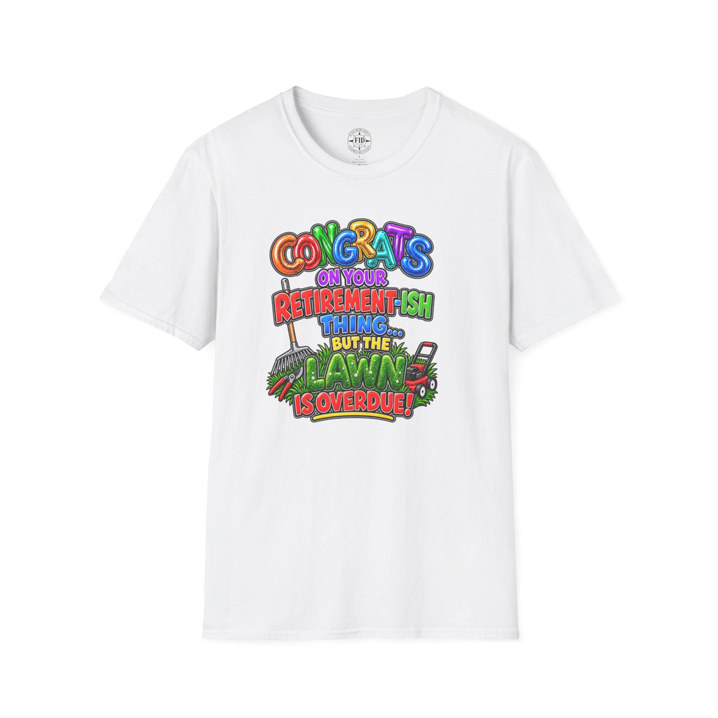 Congrats But The Lawn T-Shirt