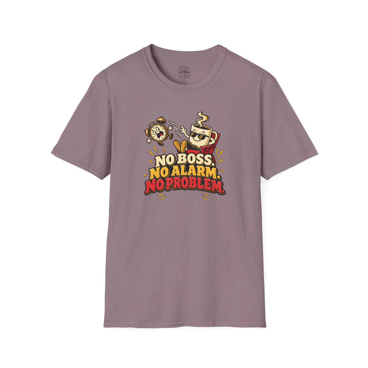 No Boss No Alarm No Problem T-Shirt