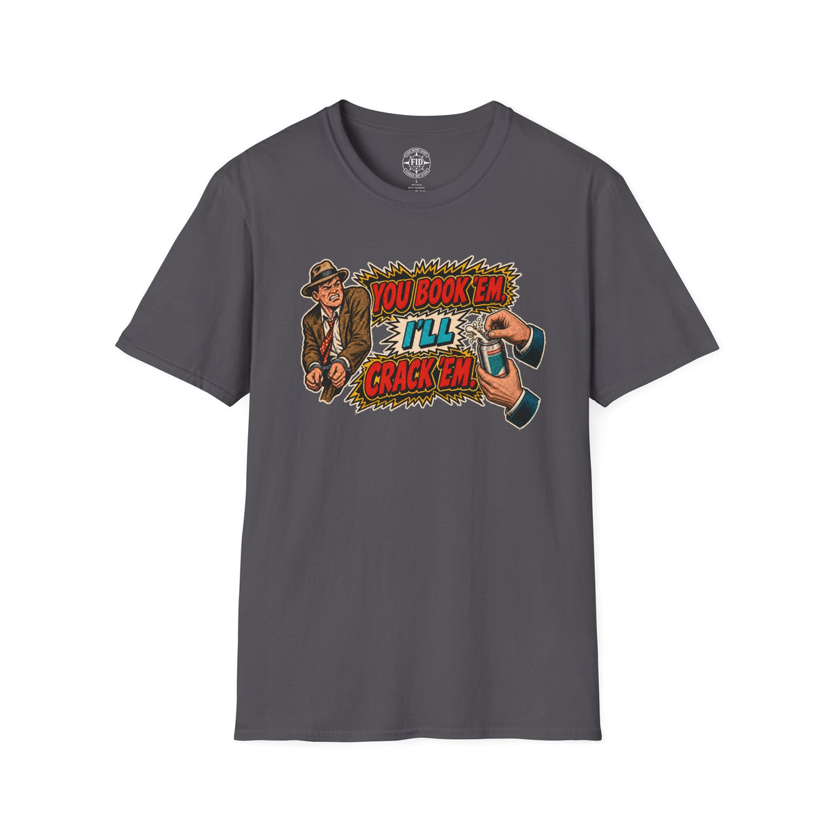 You Book'em I'll Crack'em T-Shirt