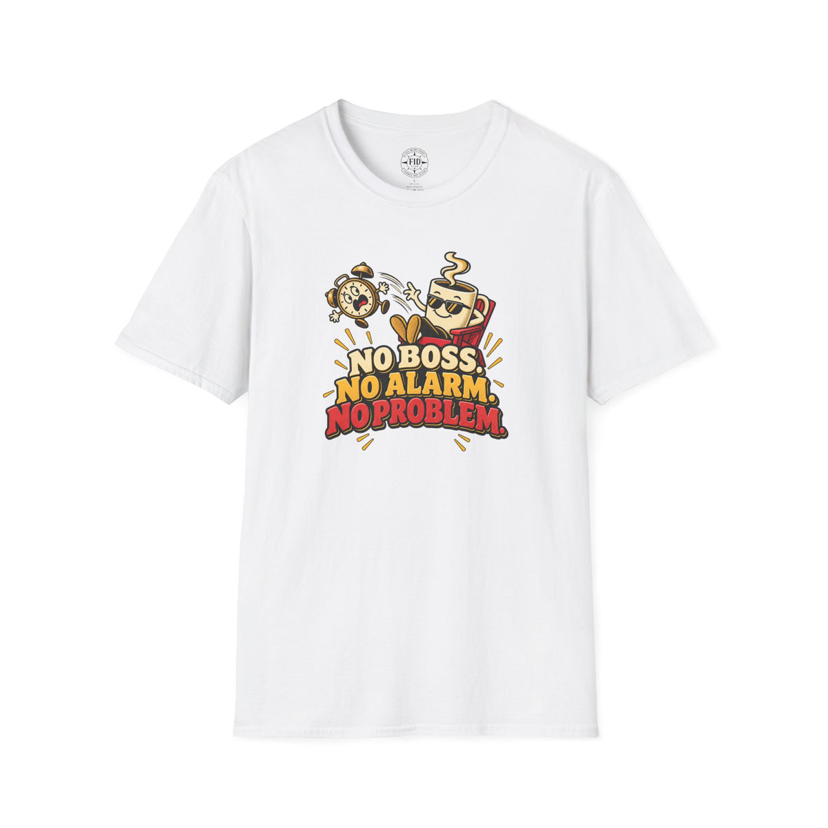 No Boss No Alarm No Problem T-Shirt