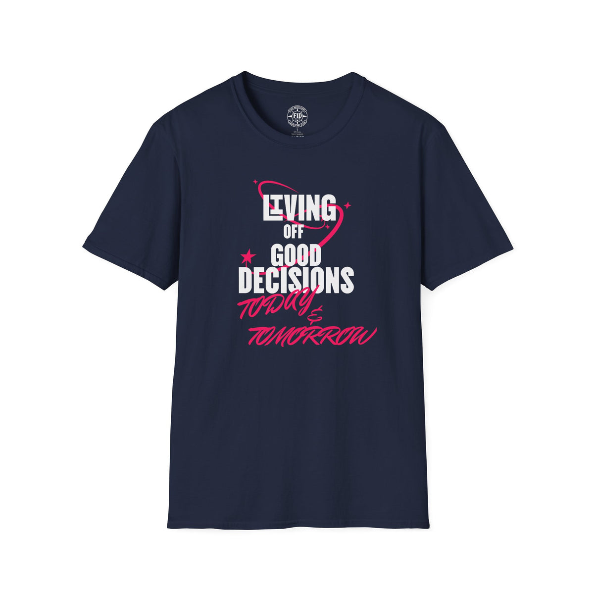 Living Off Good Decisions Today & Tomorrow T-Shirt