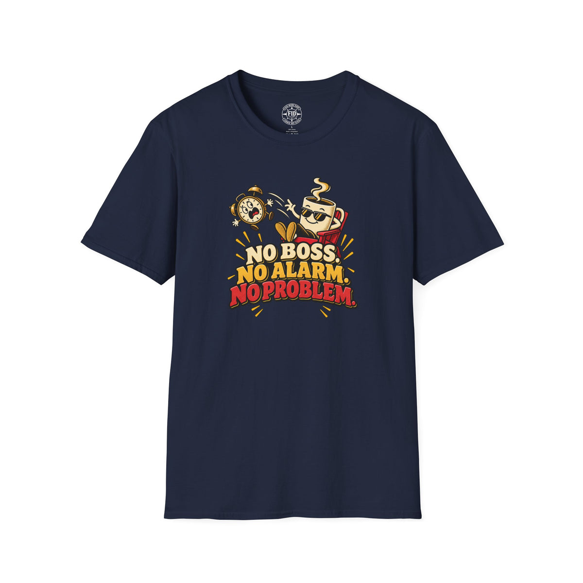 No Boss No Alarm No Problem T-Shirt