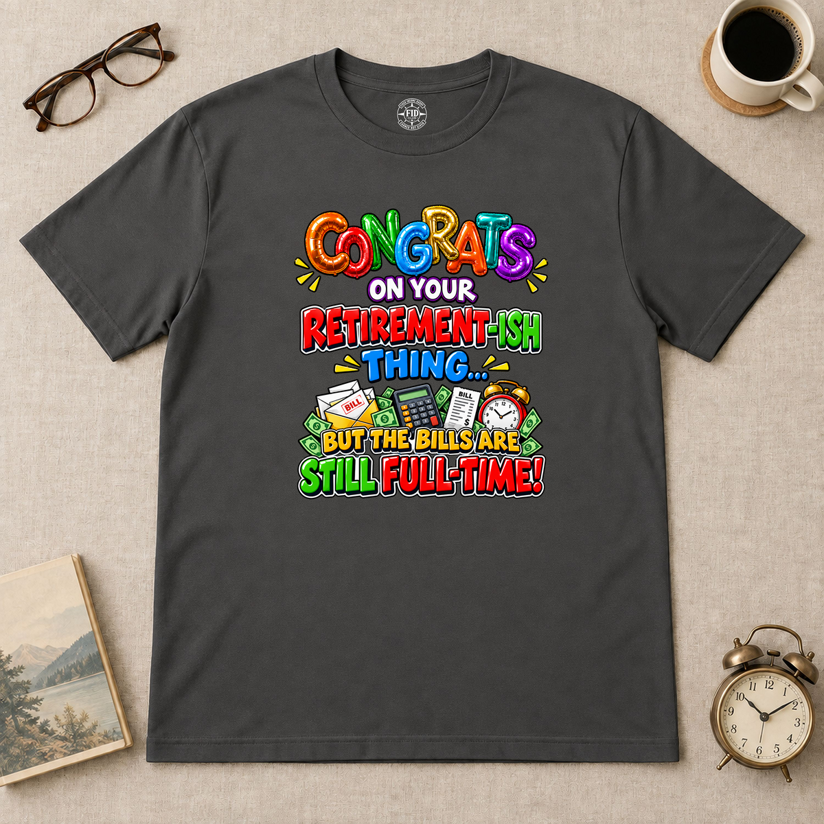 Congrats Bills Are Still Full-Time T-shirt