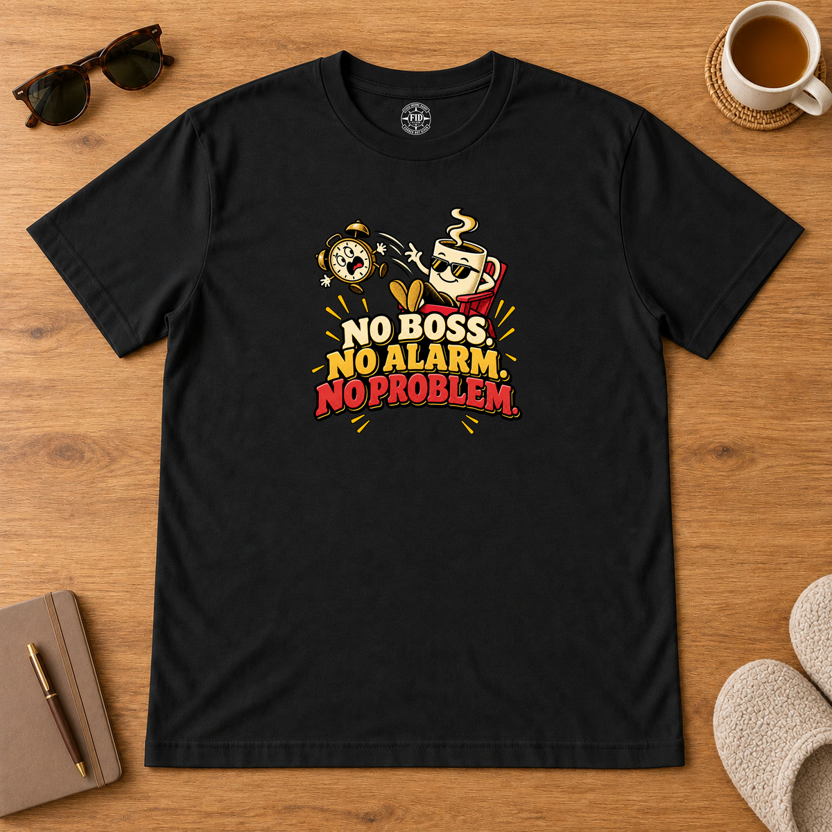 No Boss No Alarm No Problem T-Shirt