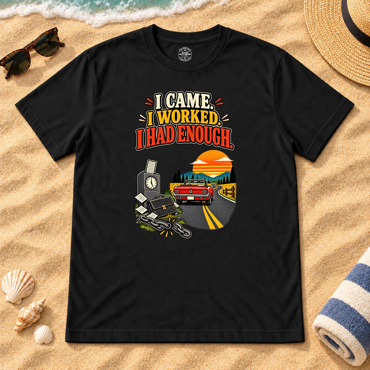 I Came I Worked i Had Enough T-Shirt