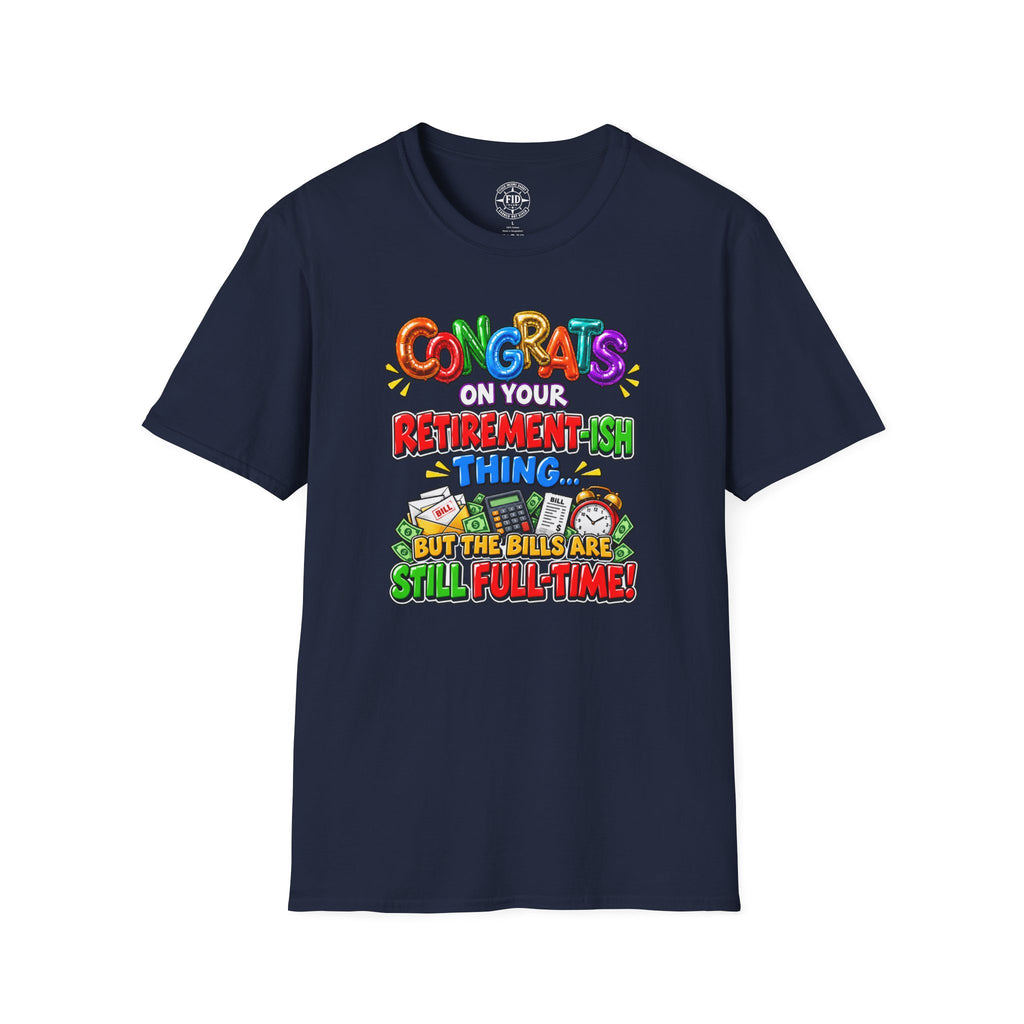 Congrats Bills Are Still Full-Time T-shirt