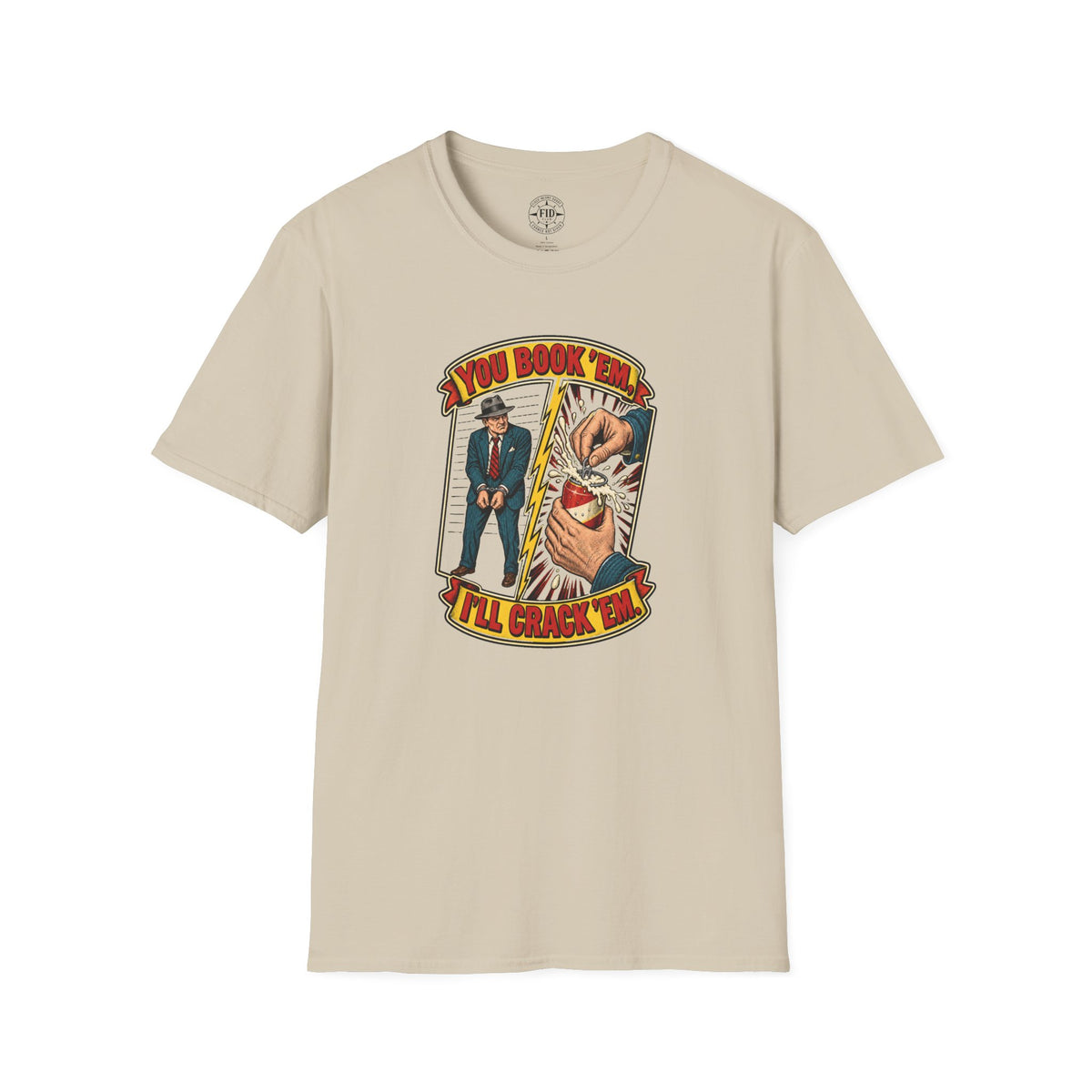 You Book'em I'll Crack'em T-Shirt