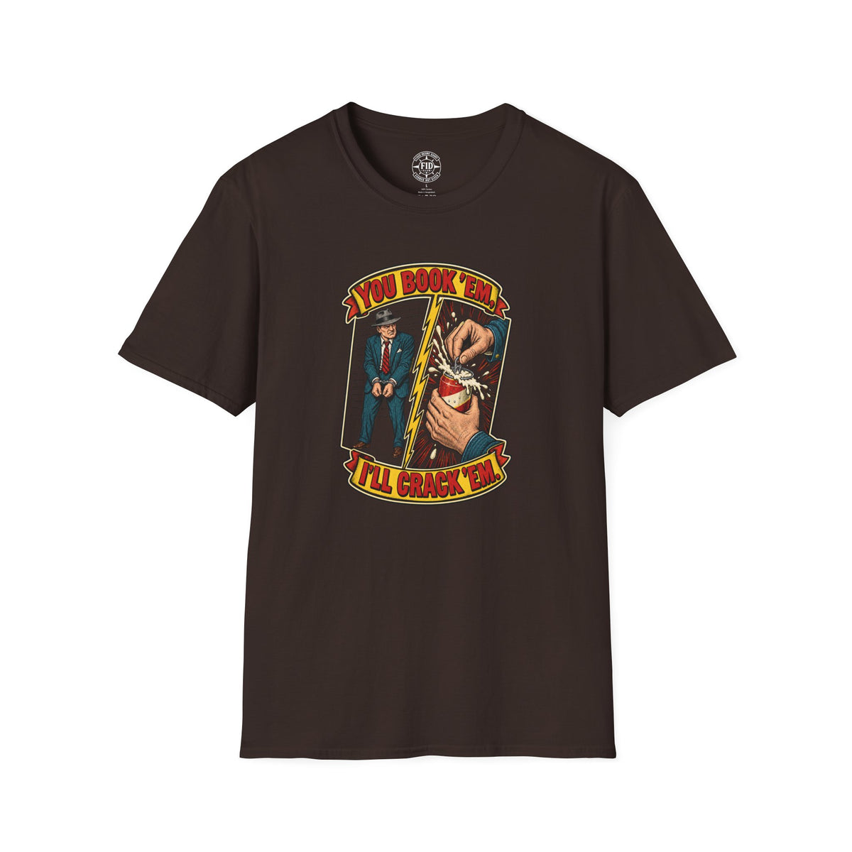 You Book'em I'll Crack'em T-Shirt