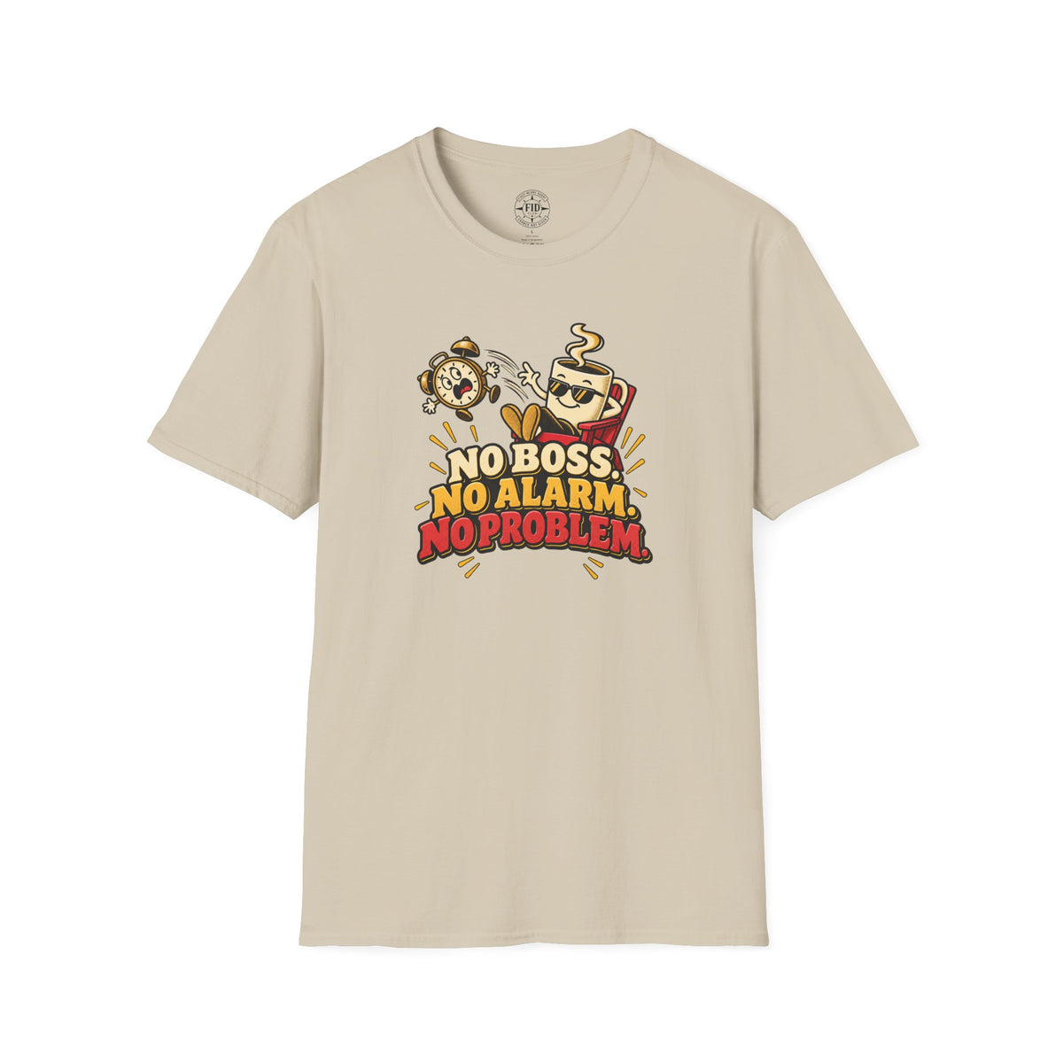 No Boss No Alarm No Problem T-Shirt