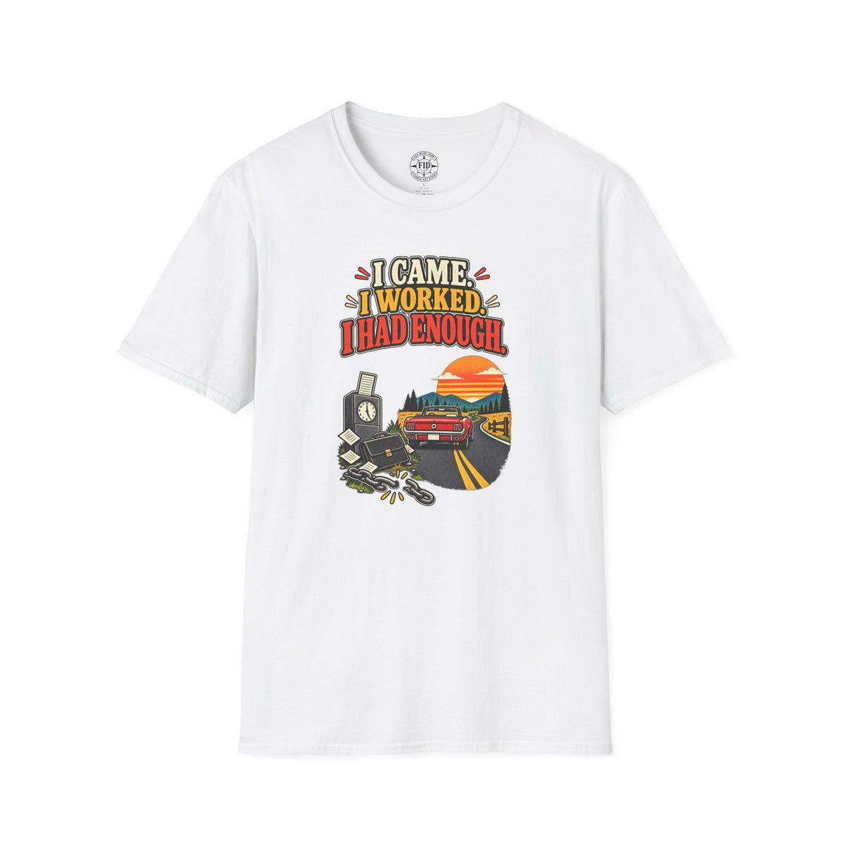 I Came I Worked i Had Enough T-Shirt