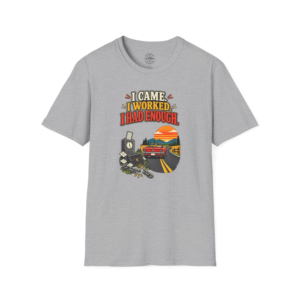 I Came I Worked i Had Enough T-Shirt