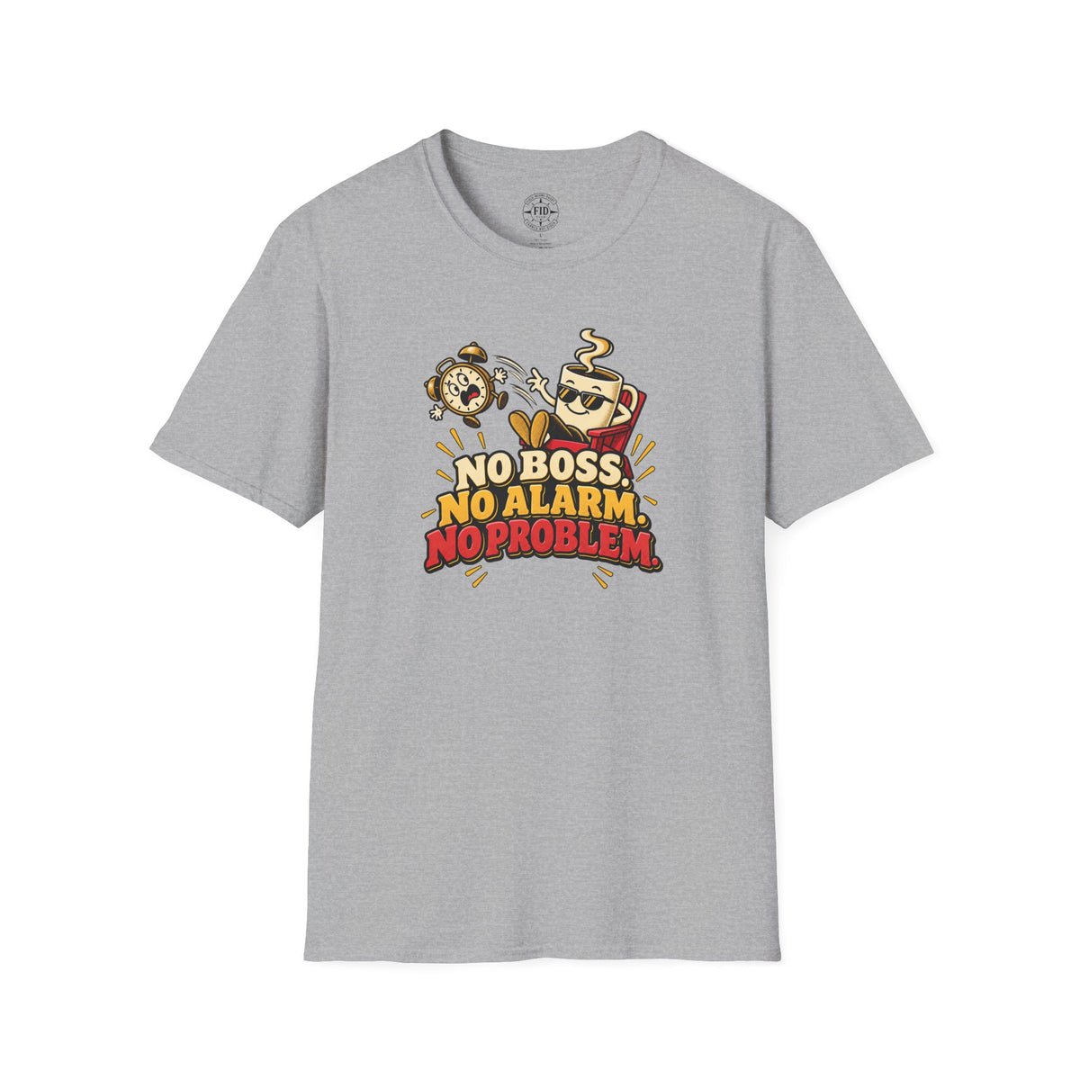 No Boss No Alarm No Problem T-Shirt