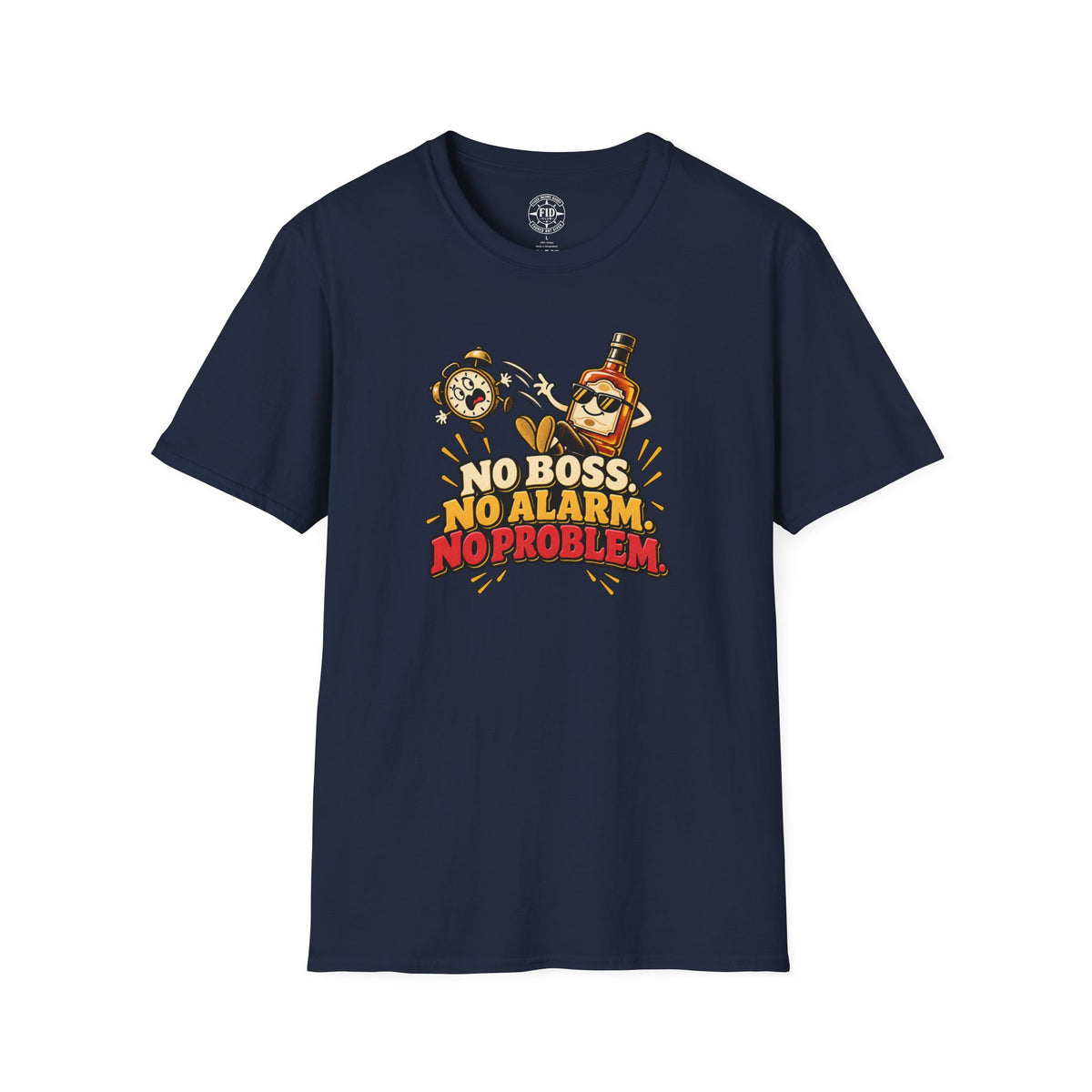 No Boss No Alarm No Problem T-Shirt