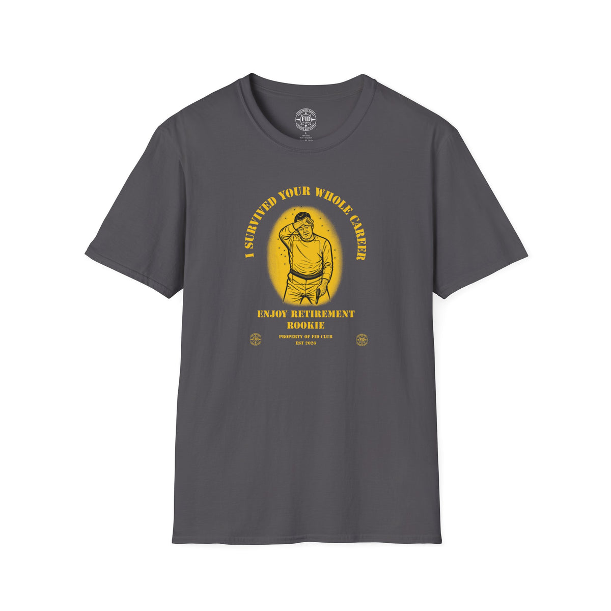 I Survived Your Whole Career Rookie T-Shirt