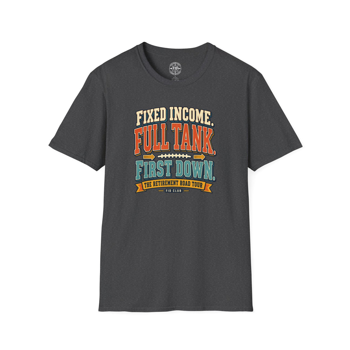 Fixed Income Full Tank First Down Retirement Tour T-Shirt